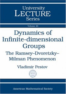 Dynamics of Infinite-Dimensional Groups: The Ramsey-Dvoretzky-Milman Phenomenon - Vladimir Pestov