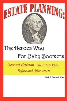 Estate Planning: The Heroes Way for Baby Boomers - Mark Cornwall