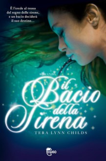 Il bacio della sirena (Serie sulle sirene, #1) - Tera Lynn Childs