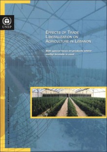 Effects of Trade Liberalization on Agriculture in Lebanon: With Special Focus on Products Where Methyl Bromide Is Used - United Nations