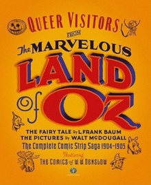 Queer Visitors from the Marvelous Land of Oz with illustrations - L. Frank Baum, Walt McDougall