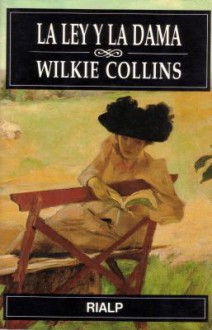 La ley y la dama - Wilkie Collins