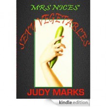 Mrs Nices' Sexy Vegetables - Judy Marks