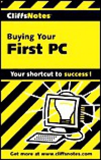 CliffsNotes Buying Your First PC - Joe Kraynak