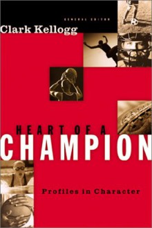 Heart of a Champion: Profiles in Character - Clark Kellogg, John Humphrey