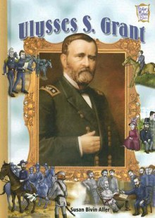 Ulysses S. Grant - Susan Bivin Aller