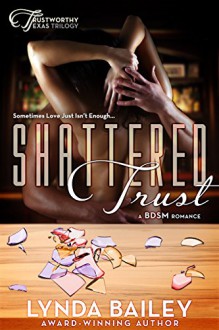 Shattered Trust (Trustworthy Texas Triology Book 1) - Lynda Bailey
