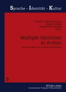 Multiple Identities in Action: Mauritius and Some Antillean Parallelisms - Vinesh Y. Hookoomsing, Ralph Ludwig, Burkhard Schnepel