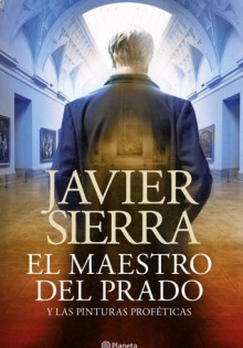 El maestro del Prado - Javier Sierra