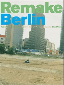 Remake Berlin - Urs Stahel, Monika Maron