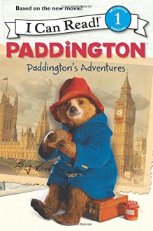 Paddington: Paddington's Adventures (I Can Read Level 1) - Annie Auerbach