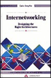 Internetworking: Designing the Right Architectures - Colin Smythe