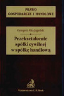 Przekształcenie spółki cywilnej w spółkę handlową - Nita - Jagielski Grzegorz