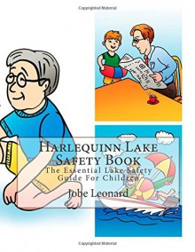 Harlequinn Lake Safety Book: The Essential Lake Safety Guide For Children - Jobe Leonard