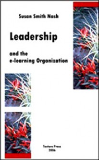 Leadership And The E Learning Organization - Susan Smith Nash