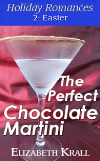 The Perfect Chocolate Martini (Holiday Romances, #2) - Elizabeth Krall