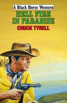 Hell Fire in Paradise. Chuck Tyrell - Chuck Tyrell