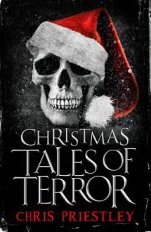 Christmas Tales of Terror - Chris Priestley