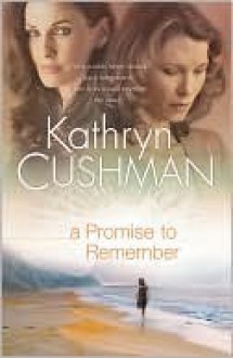 A Promise to Remember - Kathryn Cushman