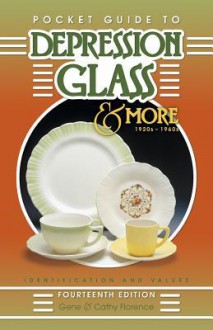 Pocket Guide to Depression Glass & More 1920s-1960s: Identification and Values - Gene Florence, Cathy Florence