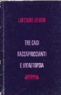 Tre casi raccapriccianti e un'autopsia - Lafcadio Hearn, Edmonda Bruscella, Ottavio Fatica