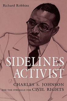 Sidelines Activist: Charles S. Johnson and the Struggle for Civil Rights - Richard Robbins
