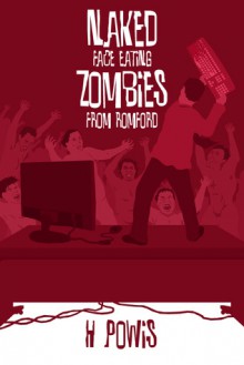 Naked Face Eating Zombies From Romford - Holly Powis, Simon Goodway