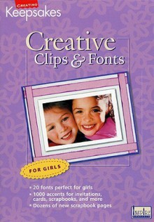 Creative Clips and Fonts: For Girls - Creating Keepsakes Books