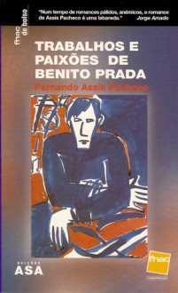 Trabalhos E Paixões De Benito Prada: Galego Da Província De Ourense, Que Veio A Portugal Ganhar A Vida (Asa Literatura) - Fernando Assis Pacheco