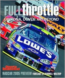 Full Throttle: Daytona, Dover and Beyond (Sports Illustrated 2005 NASCAR Preview) - Sports Illustrated