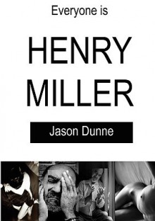 Everyone Is Henry Miller - Jason Dunne