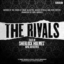 The Rivals: Tales of Sherlock Holmes' Rival Detectives (Dramatisation): 12 BBC Radio Dramas of Mystery and Suspense - Tim Pigott-Smith, Anton Lesser, Full Cast, Adrian Scarborough, Andrew Scott, James Chambers, Robert Barr, John Sessions, Jacques Futrelle, Anna Katharine Green, R. Austin Freeman, Ernest Bramah, Tim McInnerny, James Fleet, Charles Edwards, Various Authors, Paul Rhys, Cat