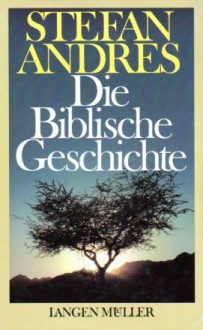 Die Biblische Geschichte - Stefan Andres