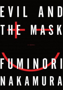 Evil and the Mask - Fuminori Nakamura