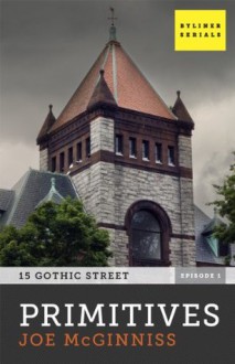 Primitives: 15 Gothic Street, Episode One - Joe McGinniss