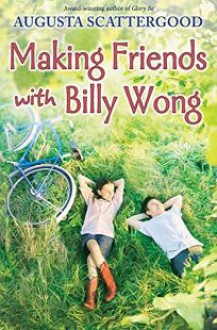 Making Friends with Billy Wong - Augusta Scattergood