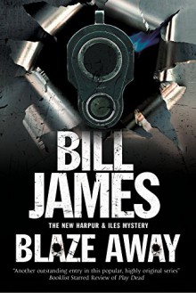 Blaze Away: A British police procedural - Bill James