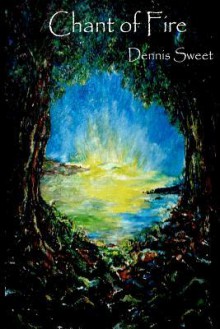 Chant of Fire - Dennis Sweet