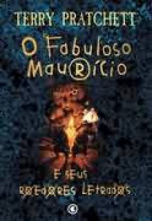 O Fabuloso Maurício e Seus Roedores Letrados (Discworld, #28) - Terry Pratchett