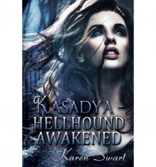 [ { KASADYA: HELLHOUND AWAKENED } ] by Swart, Karen (AUTHOR) Oct-04-2012 [ Paperback ] - Karen Swart