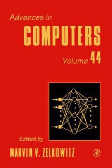 Advances in Computers, Volume 44 - Marvin V. Zelkowitz