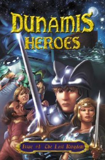 Dunamis Heroes: Issue #1: The Lost Kingdom - Jordan Bateman, Ken Save, Benjamin Johnson