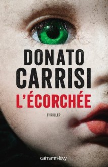 L'Ecorchée - Le chuchoteur 2 (Suspense Crime) (French Edition) - Donato Carrisi, Anaïs Bokobza