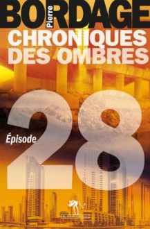 Chroniques des Ombres épisode 28 (Littérature générale) (French Edition) - Pierre Bordage