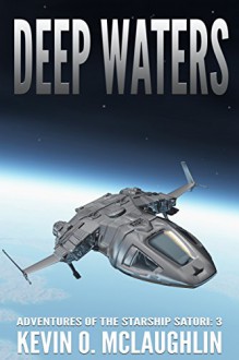 Deep Waters (Adventures of the Starship Satori Book 3) - Kevin McLaughlin