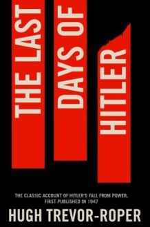 The Last Days of Hitler - Hugh Trevor Roper