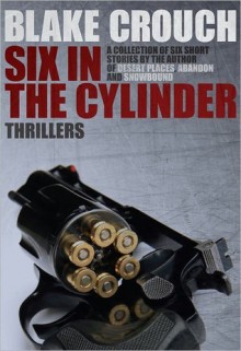 Six in the Cylinder: Short Thrillers - Blake Crouch