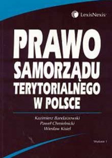 Prawo samorządu terytorialnego w Polsce - Kazimierz Bandarzewski, Paweł Chmielnicki, Wiesław Kisiel