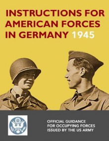 Instructions for American Forces in Germany 1945 - US War Department