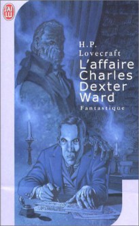 L'affaire Charles Dexter Ward - H.P. Lovecraft